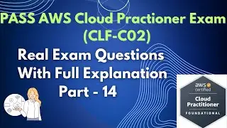 AWS Certified Cloud Practitioner Practice Questions Walkthrough (part-14)