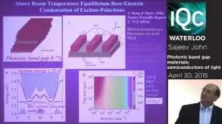 Photonic band gap materials: semiconductors of light - Sajeev John   April 30th 2015