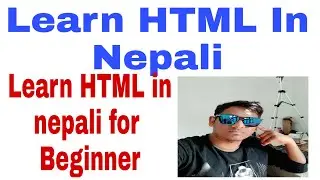 Learn HTML in Nepali ||  HTML  Tutorial for Beginners in Nepali || Html tutorial for beginners