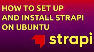 How to Set Up and Install Strapi on Ubuntu