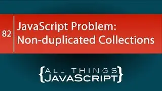 JavaScript Problem: Using Set to Create a Non-duplicated Collection