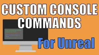 UE4 / Unreal Engine 4 / Custom Console Commands