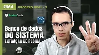 #064 Desenvolvimento banco de dados com Workbench sistema extração de resina | ilustraCode