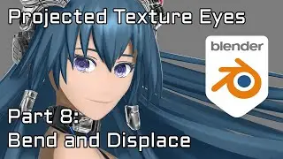 Projected Texture Eyes - 8: Bend and Displace