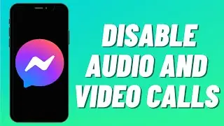 How to Disable Audio and Video Calls on Messenger