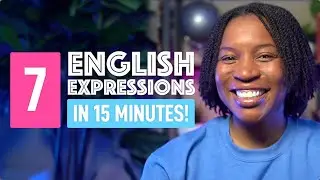 DECODE 7 ADVANCED ENGLISH EXPRESSIONS IN 15 MINUTES!