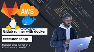 GitLab Runner Setup part 4  - How to set up a GitLab runner on an Ubuntu Linux instance on AWS