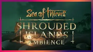 Sea of Thieves: Shrouded Islands Ambience Music