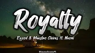 Egzod & Maestro Chives - Royalty (Lyrics) ft. Neoni [NCS Release]