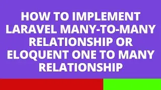 How to implement Laravel many-to-many relationship or eloquent one to many relationship