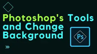 Photoshop's Tools and Change Background