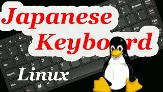 Typing Japanese on Linux - [AZERY and QWERTY]