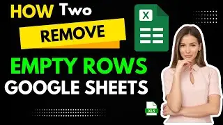 How to Delete Empty Rows in Google Sheets