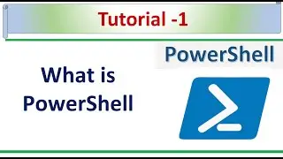 PowerShell Tutorial - 1 - What is PowerShell