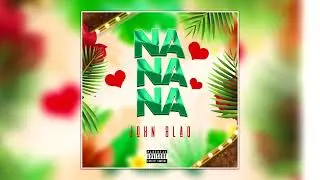 John Blaq - Na Na Na (Official Music Audio)