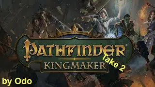 Lets Play  Pathfinder: Kingmaker - Take 2 by Odo 057