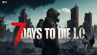 I Need Gear Time is Running out - 7 Days to Die 1.0 - EP 3