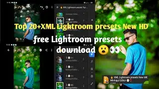 Top 20 +XML Lightroom presets New! free Lightroom presets download 2024