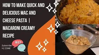 How to Make Quick and Delicious Mac and Cheese Pasta |  Macaroni Creamy Recipe