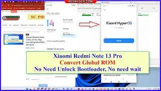 How to convert global rom Xiaomi Redmi Note 13 Pro no need unlock bootloader, update ota support