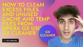 How to Clean Excess fiiles and unused cache and temp files from opera gx using GX cleaner