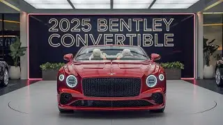 2025 Bentley Convertible Unveiled: The Jaw-Dropping Luxury Car You’ve Been Waiting For!