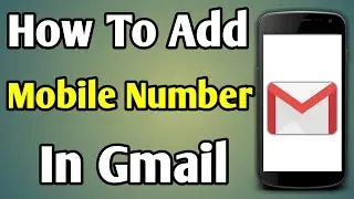 Add Mobile Number In Gmail Account | Gmail Account Add Mobile Number | Add Number Gmail Account