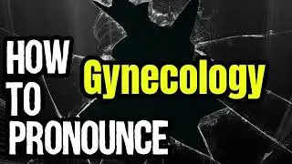 How To Pronounce Gynecology? (CORRECTLY) Meaning & Pronunciation