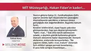 Fehmi Koru -MİT Müsteşarlığı, Hakan Fidan’ın kaderi...   - 11.03.2015