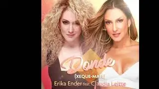 DONDE (Xeque-Mate) ERIKA ENDER feat. CLAUDIA LEITTE