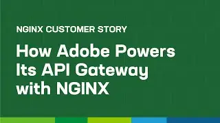 Adobe Powers Its API Gateway with NGINX
