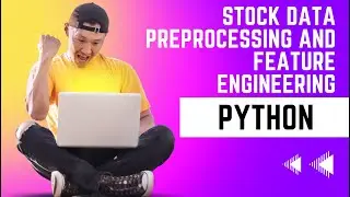 Stock data preprocessing and feature engineering in python