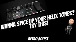 Wanna Spice Up Your Helix Tones? Try This! | Retro Boost