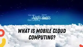 What is Mobile Cloud Computing? 