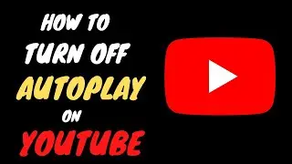 How To Turn Off Autoplay on YouTube 