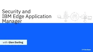 Security and IBM Edge Application Manager — IBM Developer