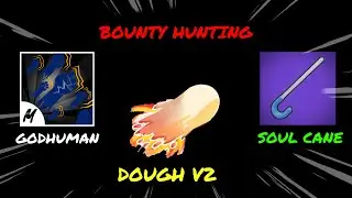 DOUGH V2 + SHARK V4 + GODHUMAN + SOUL CANE (BOUNTY HUNTING) BLOX FRUITS