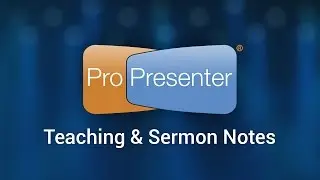 Pastors Guide to Creating Teaching Notes in ProPresenter