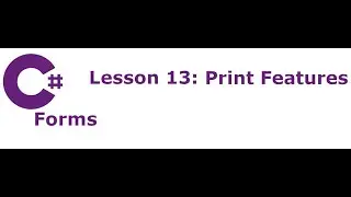 C# Forms Lesson 13:  Print Features