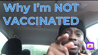 Why I’m not vaccinated