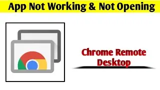 Chrome Remote Desktop App Not Working & Opening Crashing Problem Solved