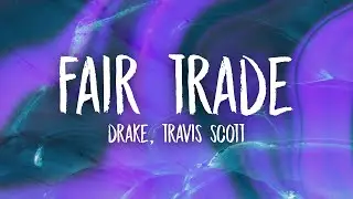 Drake - Fair Trade (Lyrics) ft. Travis Scott