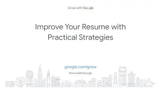 Improve Your Resume with Practical Strategies | Grow with Google