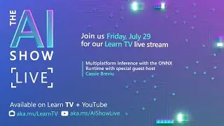 AI Show Live - Episode 62 - Multiplatform Inference with the ONNX Runtime