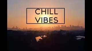 💥 Chill Vibes 2022 💥 Just chill & relax...