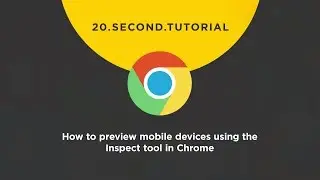 OLDIE - How to preview mobile devices using the Inspect tool: Chrome Tutorial #15