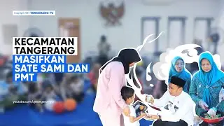 Atasi Stunting, Kecamatan Tangerang Masifkan Sate Sami dan PMT [TangerangTV]