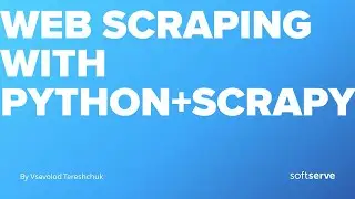 Web scraping with Python and Scrapy by Vsevolod Tereshchuk