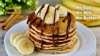 Vegan Banana Pancakes | No Egg No Milk No Butter Pancakes