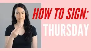 How To Sign Thursday in American Sign Language ASL